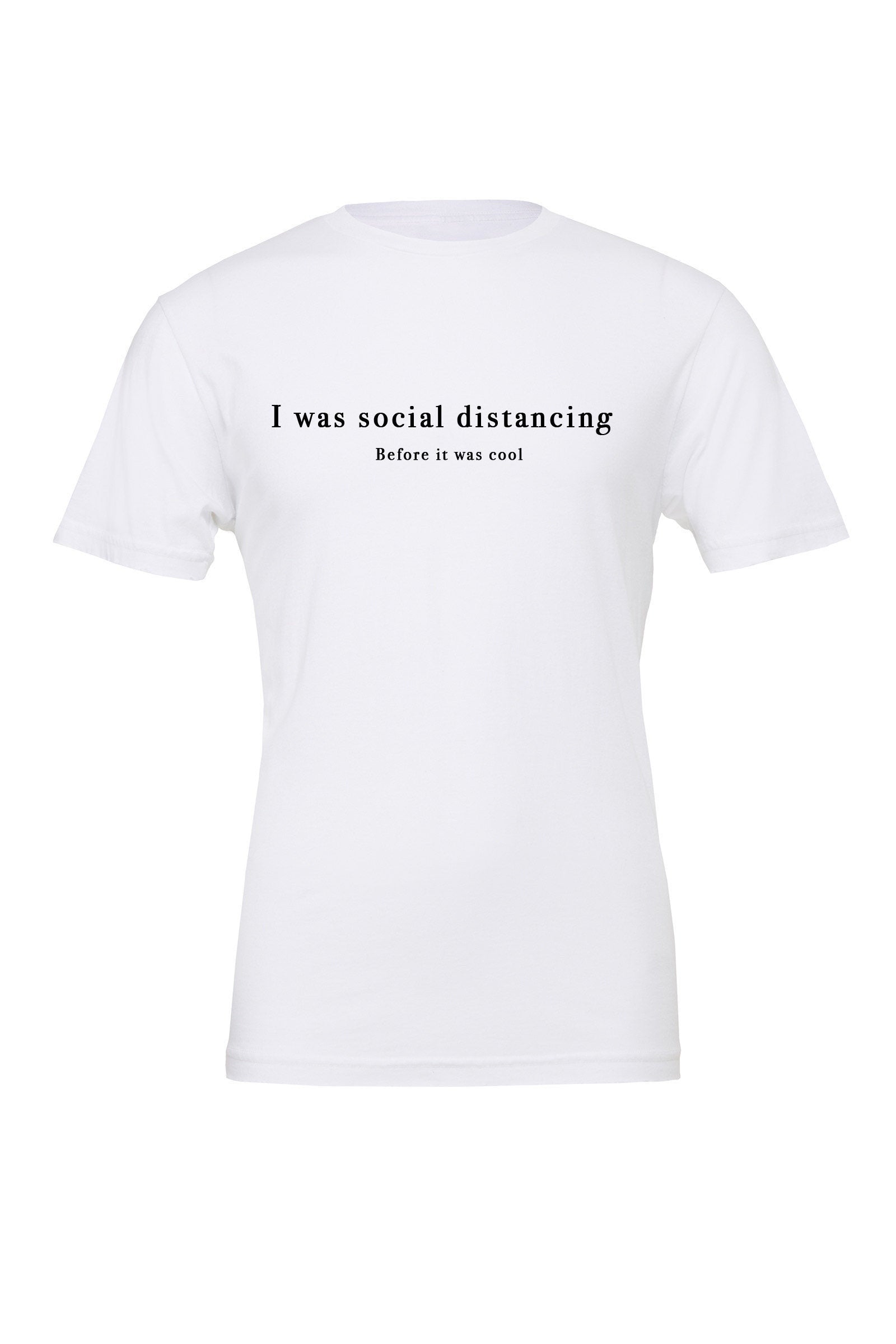 I Was Social Distancing Before It Was Cool T-Shirt