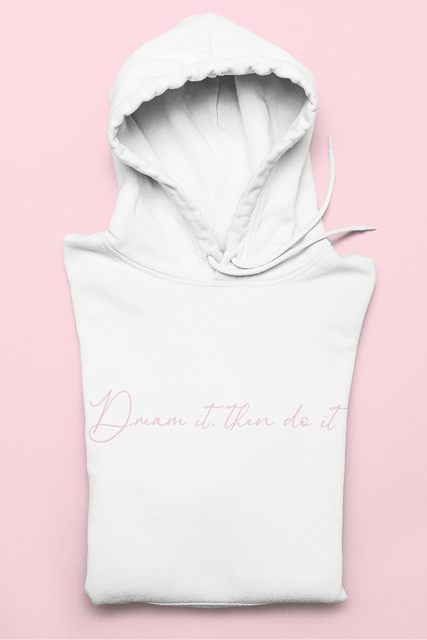 Dream it, then do it Women's Slogan Hoodie